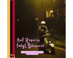 Auf Raserei folgt Blaserei!