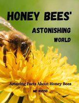 Honey Bees' Astonishing World