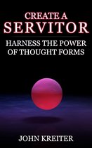 Create a Servitor: Harness the Power of Thought Forms
