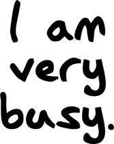 I Am Very Busy Art Print