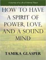 How To Have A Spirit Of Power, Love, And A Sound Mind
