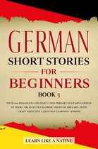 German for Adults 3 - German Short Stories for Beginners Book 3: Over 100 Dialogues and Daily Used Phrases to Learn German in Your Car. Have Fun & Grow Your Vocabulary, with Crazy Effective Language Learning Lessons