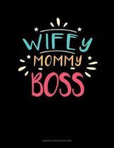 Wifey Mommy Boss