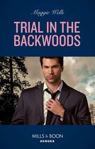 A Raising the Bar Brief 3 - Trial In The Backwoods (Mills & Boon Heroes) (A Raising the Bar Brief, Book 3)