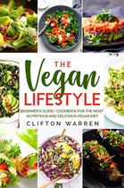 The Vegan's Lifestyle: Beginner's Guide/Cookbook for the Most Nutritious and Delicious Vegan Diet