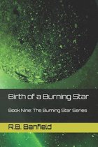Birth of a Burning Star: Book Nine
