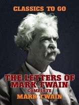 Classics To Go - The Letters Of Mark Twain, Complete
