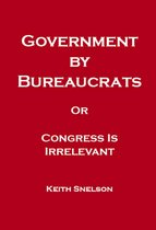 Government by Bureaucrats Or Congress Is Irrelevant