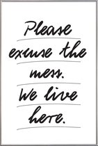 JUNIQE - Poster met kunststof lijst Excuse the mess -60x90 /Zwart