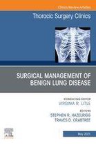 The Clinics: Surgery Volume 31-2 - Surgical Management of Benign Lung Disease, An Issue of Thoracic Surgery Clinics