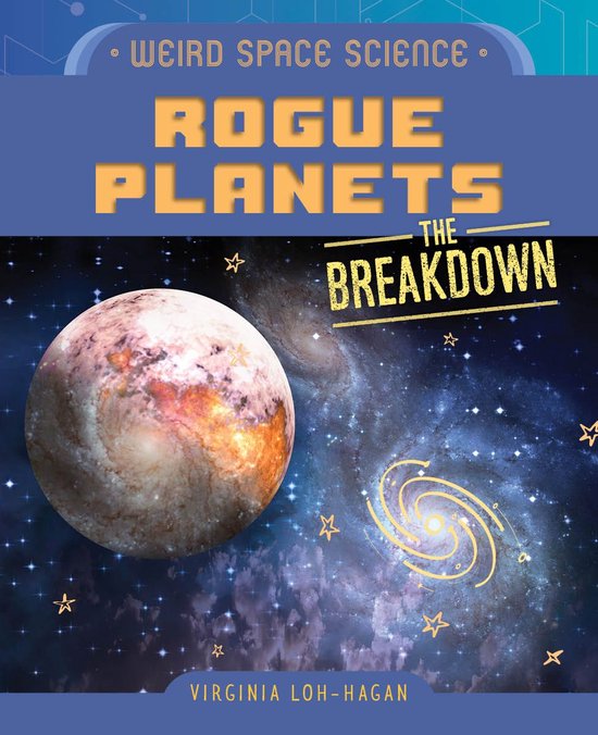 Weird Space Science: The Breakdown - Rogue Planets