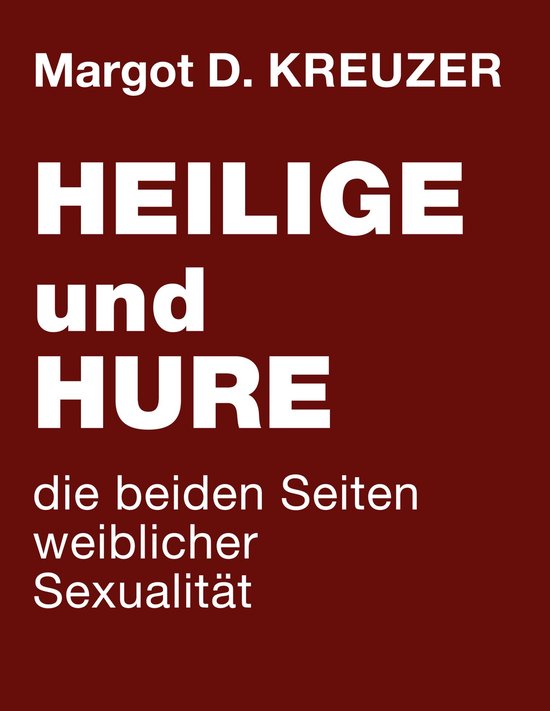 Heilige und Hure - die beiden Seiten weiblicher Sexualität - cover