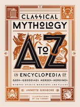 Classical Mythology A to Z An Encyclopedia of Gods Goddesses, Heroes Heroines, Nymphs, Spirits, Monsters, and Places