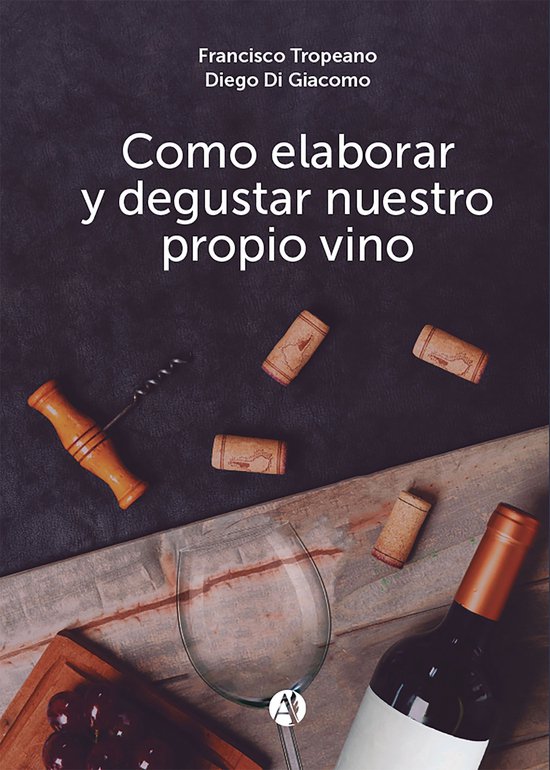 Cómo elaborar y degustar nuestro propio vino - cover