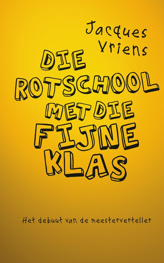 Gele boekomslag met de titel "DIE ROTSCHOOL MET DIE FIJNE KLAS" in gele letters. Geschreven door Jacques Vriens.