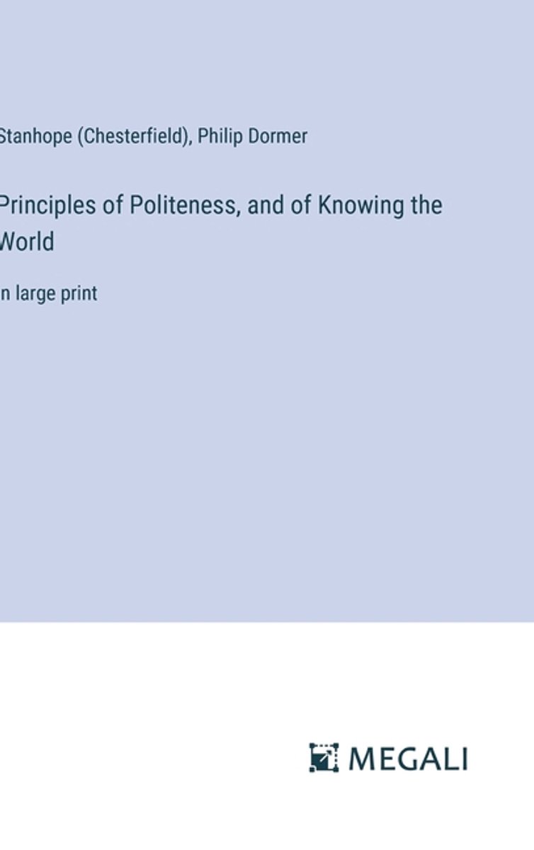 Principles Of Politeness, And Of Knowing The World van H Stanhope