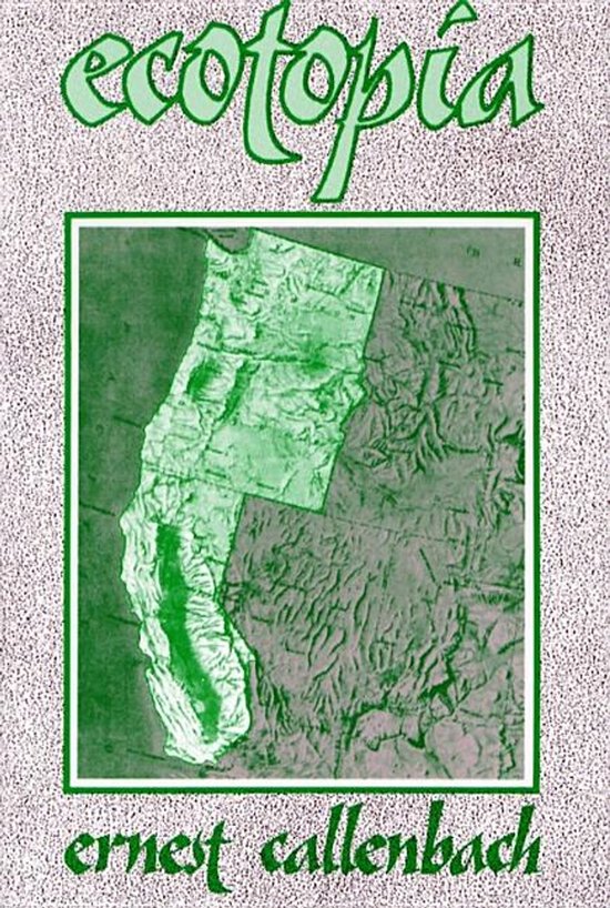 Ecotopia: The Notebooks And Reports Of William Weston - cover