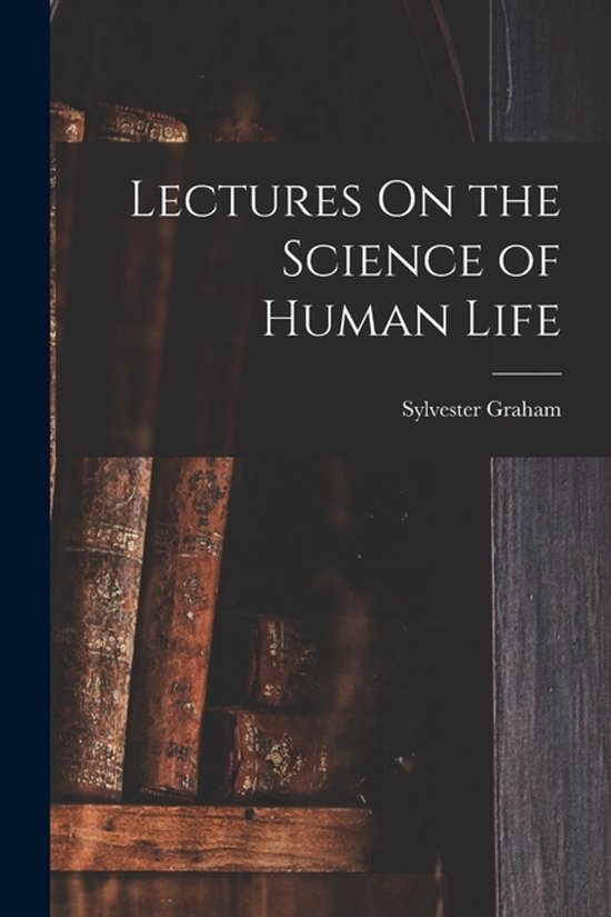 Lectures On the Science of Human Life - cover