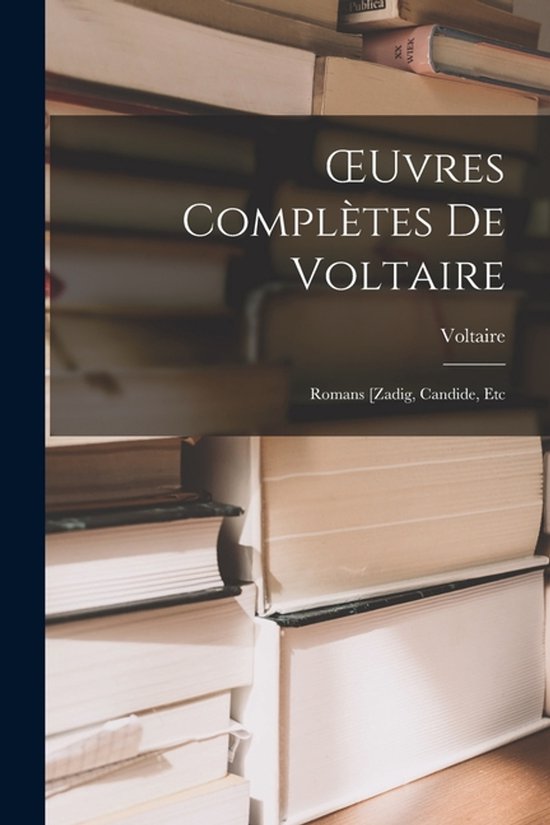 Livre titré "Œuvres Complètes De Voltaire" par Voltaire, Romans [Zadig, Candide, Etc.