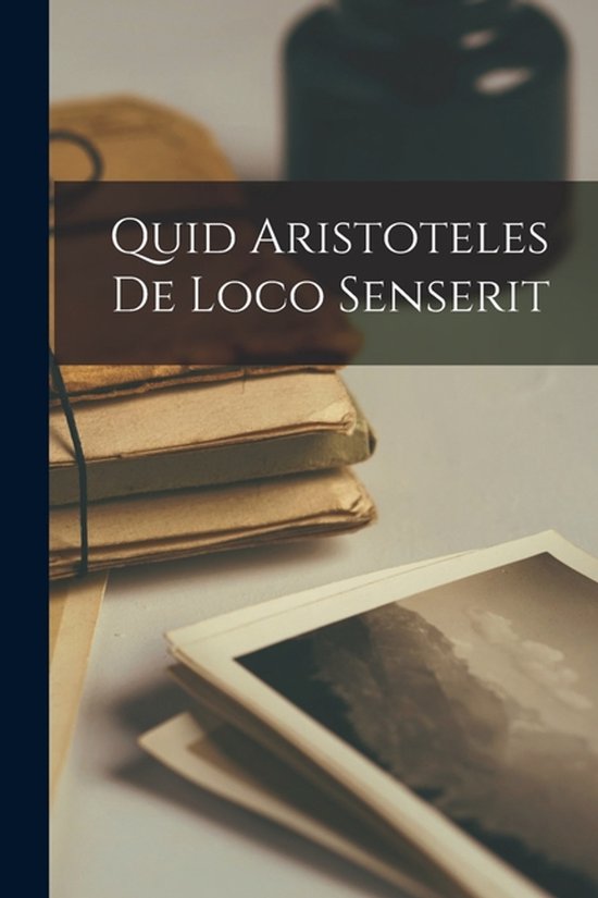 Quid Aristoteles De Loco Senserit - cover