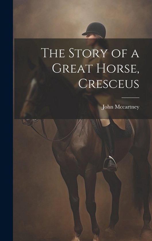 The Story of a Great Horse, Cresceus - cover