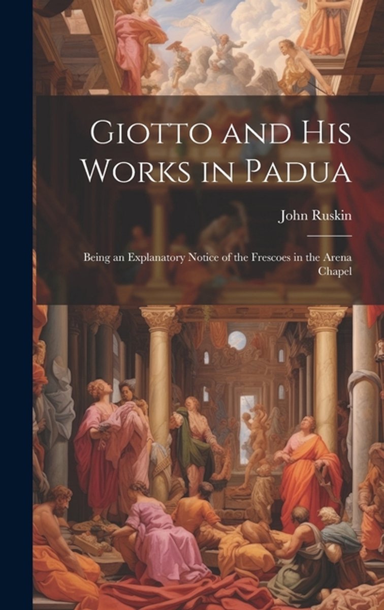 Giotto And His Works In Padua van Lld John Ruskin