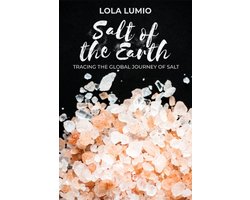 Salt of the Earth, Tracing the Global Journey of Salt