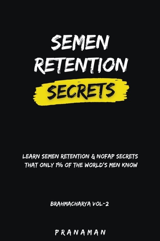 Brahmacharya- Semen Retention Secrets-Learn Semen Retention  ... - cover