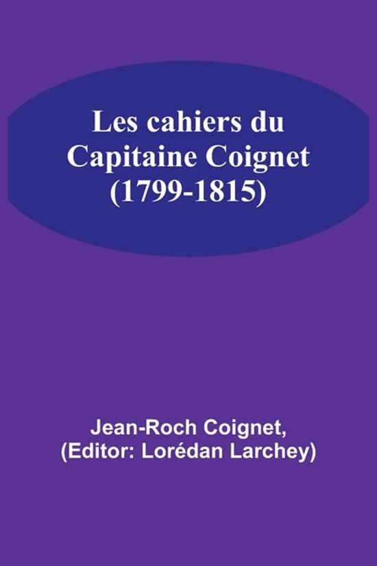 Les cahiers du Capitaine Coignet (1799-1815)