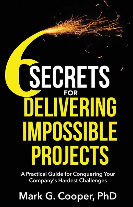 6 Secrets for Delivering Impossible Projects - cover