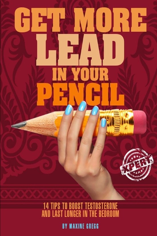 Xpert in Vital Living- Get More Lead in your Pencil - cover