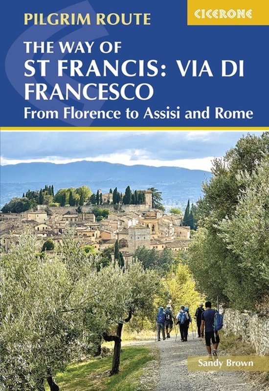Cicerone The Way of St Francis: Via Di Francesco: From Florence to Assisi and Rome