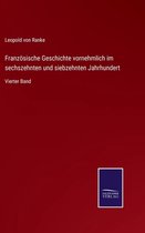 Französische Geschichte vornehmlich im sechszehnten und siebzehnten Jahrhundert