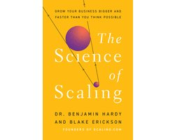 Omslag van The Science of Scaling: Grow Your Business Bigger and Faster Than You Think Possible