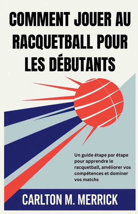 Comment Jouer Au Racquetball Pour Les Débutants - cover