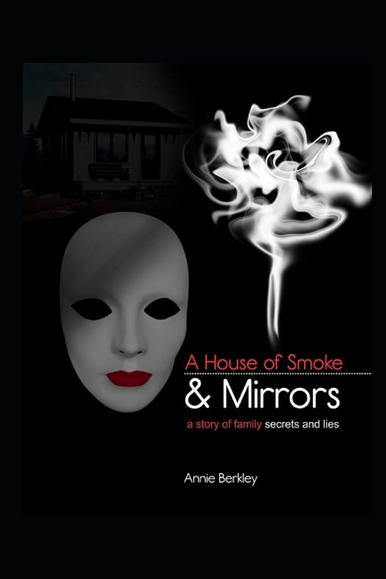 A House of Smoke and Mirrors: A Story of Family Secrets and  ... - cover