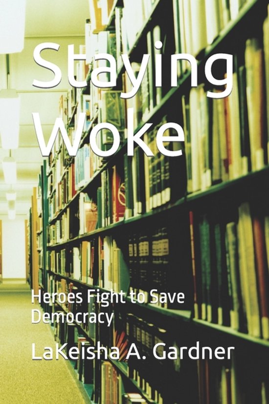 Staying Woke Fighting for Democracy- Book 1- Staying Woke - cover