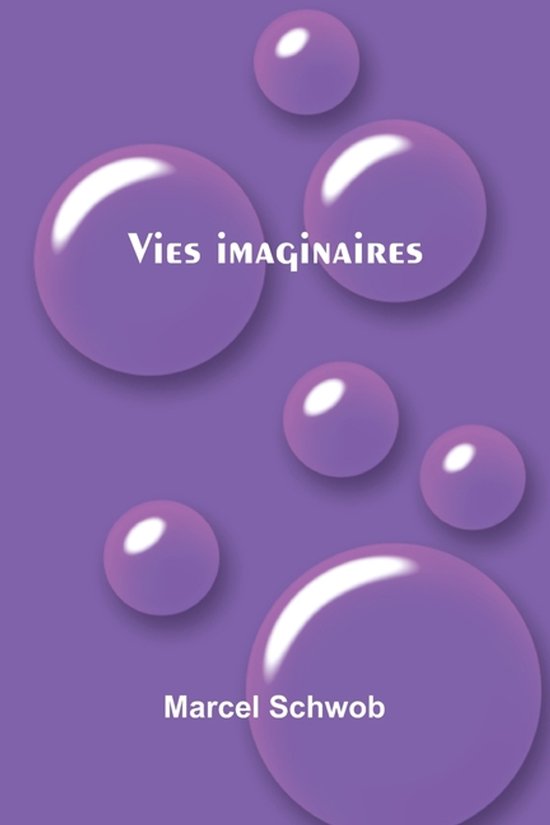 Couverture de livre titrée 'Vies imaginaires' par 'Marcel Schwob' sur fond violet avec des bulles.