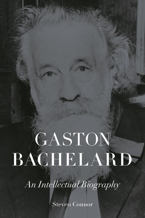 Gaston Bachelard: Une biographie intellectuelle par Steven Connor.