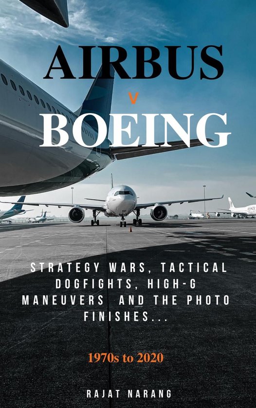 Airbus vs. Boeing: Strategy Wars, Tactical Dogfights, High-G ... - cover