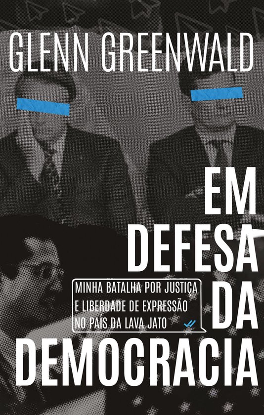 Couverture du livre "Em Defesa da Democracia" par Glenn Greenwald, avec deux hommes ayant des bandeau bleus sur les yeux.