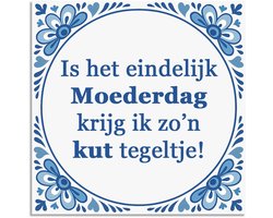 Tegeltje - Is het eindelijk Moederdag - delfts blauw wandbord - delftsblauw - hollandse cadeautjes - wanddecoratie - decoratieve accessoires - tegeltjes met tekst - tekst tegel - spreuktegel - tegeltjes met spreuken