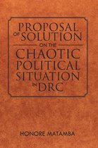 Proposal of Solution on the Chaotic Political Situation in Drc