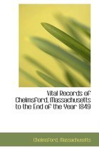 Vital Records of Chelmsford, Massachusetts to the End of the Year 1849