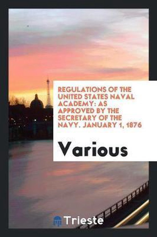 Regulations of the United States Naval Academy, Various 9781760579135