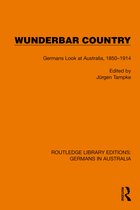 Routledge Library Editions: Germans in Australia- Wunderbar Country