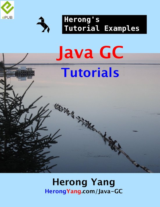 Java GC Tutorials - Herong's Tutorial Examples - cover