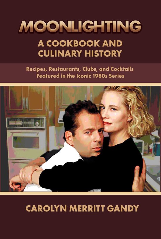 MOONLIGHTING A Cookbook And Culinary History - cover