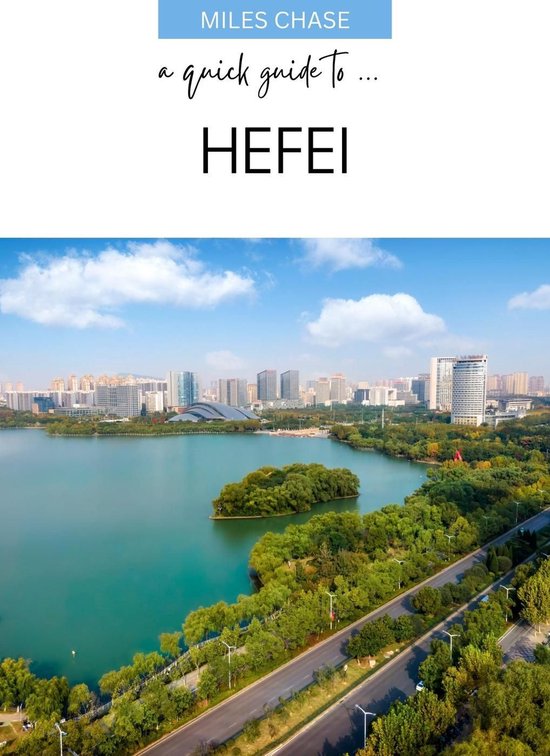A Quick Guide To ... Hefei