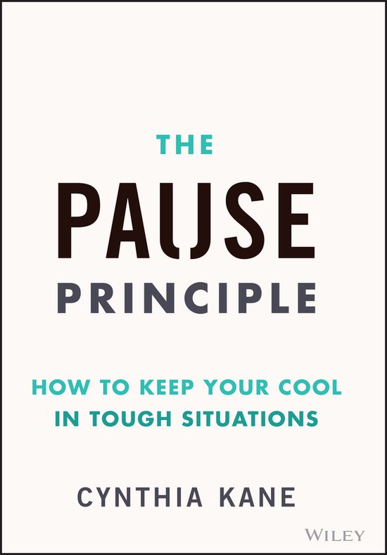 Boekomslag 'The Pause Principle: How to Keep Your Cool in Tough Situations' door Cynthia Kane.